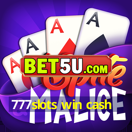 777slots win cash