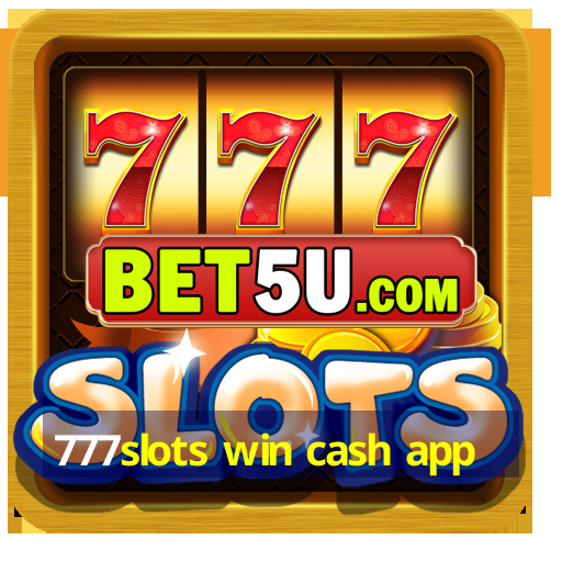 777slots win cash app