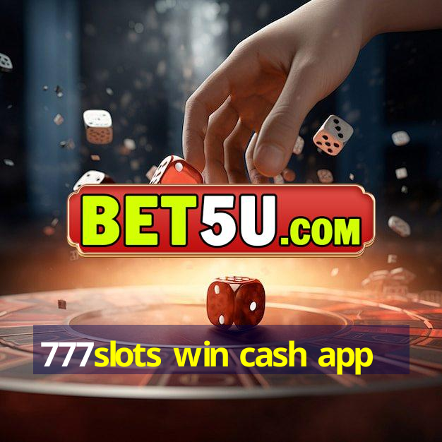 777slots win cash app