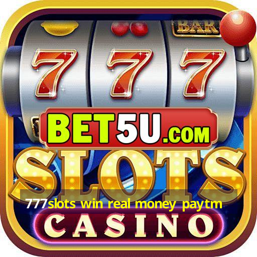 777slots win real money paytm