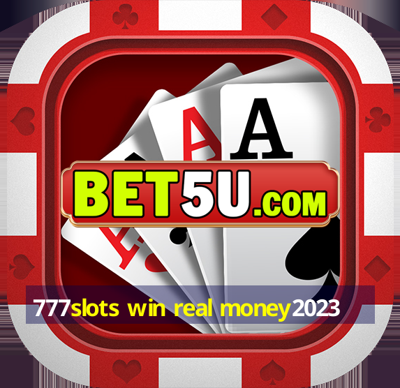 777slots win real money2023