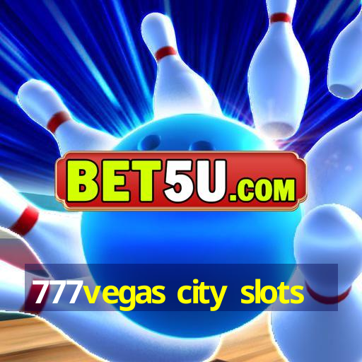 777vegas city slots