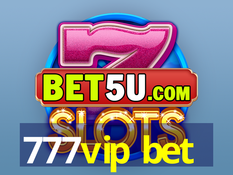 777vip bet