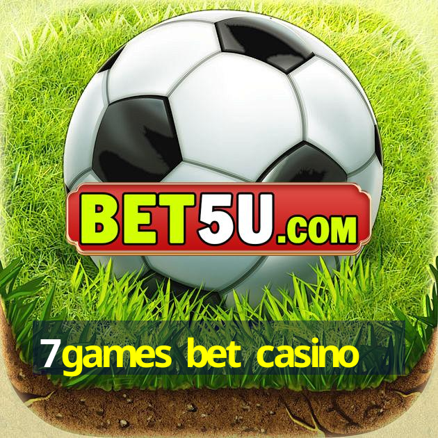 7games bet casino