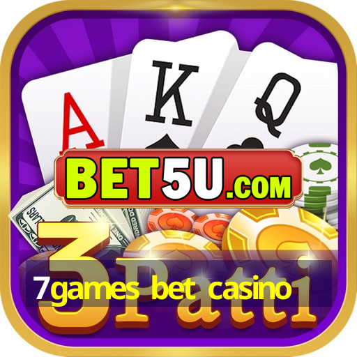 7games bet casino