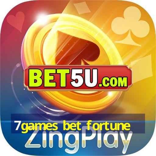 7games bet fortune