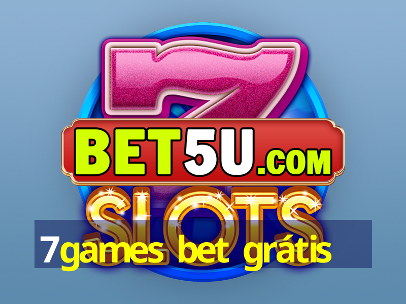 7games bet grátis