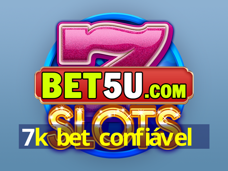 7k bet confiável