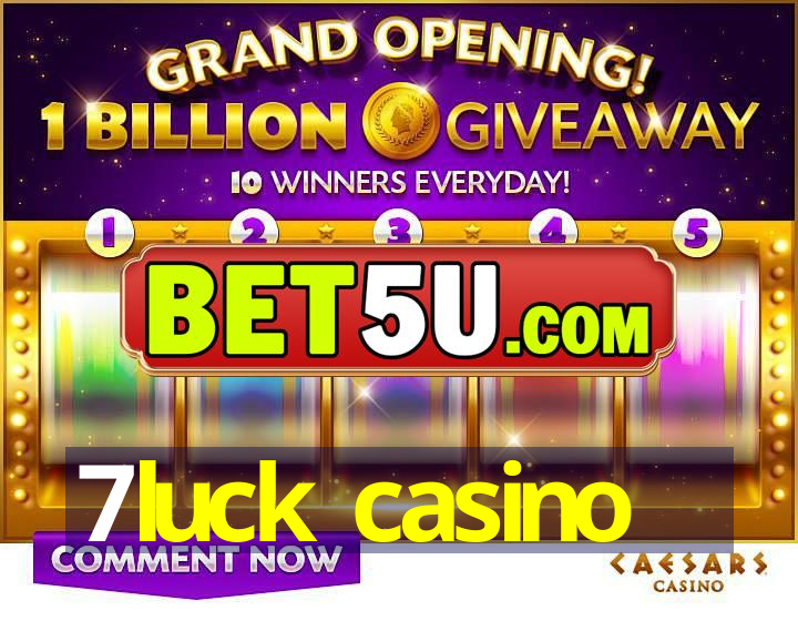 7luck casino