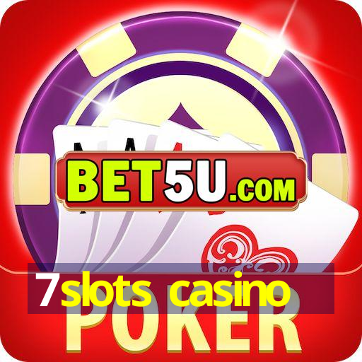 7slots casino