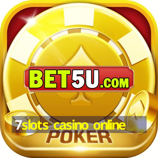 7slots casino online