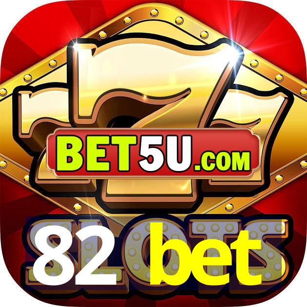 82 bet