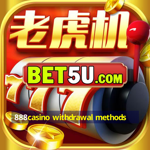 888casino withdrawal methods