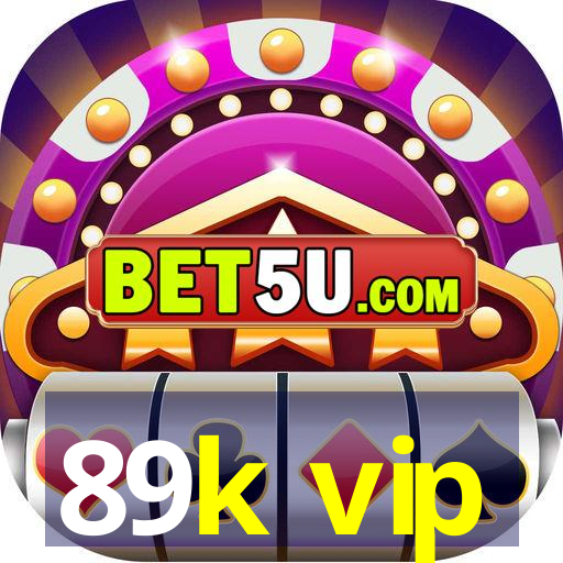 89k vip