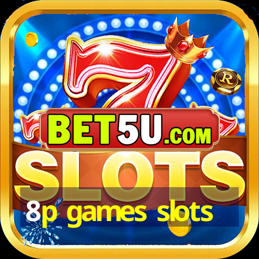 8p games slots