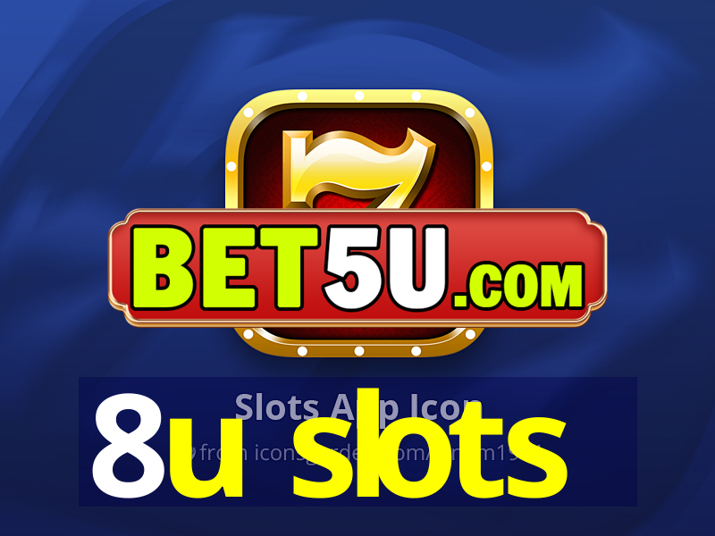 8u slots