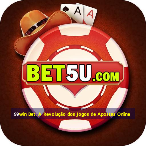 99win Bet: A Revolução dos Jogos de Apostas Online