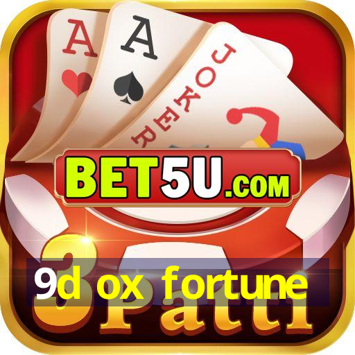 9d ox fortune