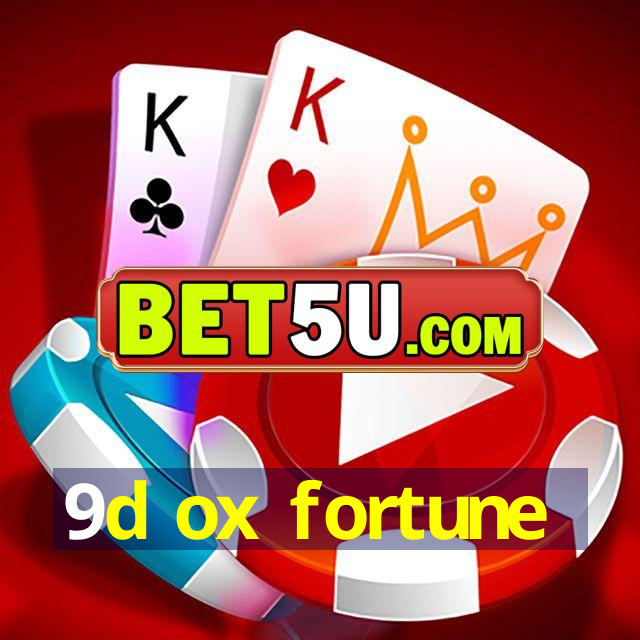 9d ox fortune