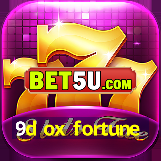 9d ox fortune