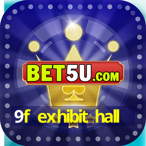 9f exhibit hall