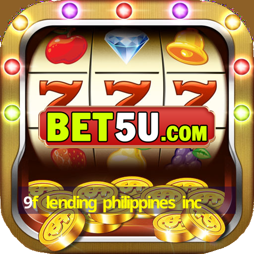 9f lending philippines inc