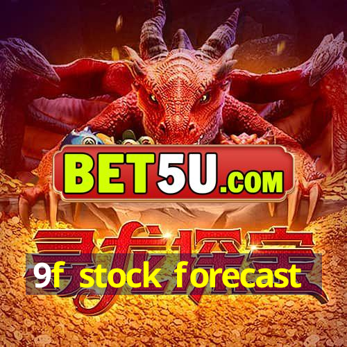 9f stock forecast