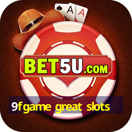 9fgame great slots