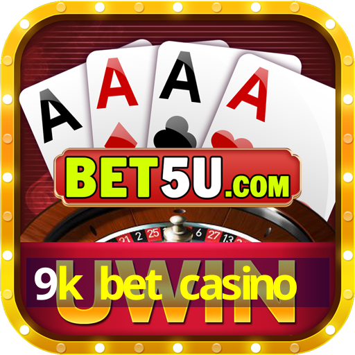 9k bet casino