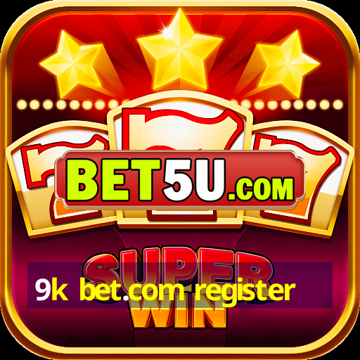 9k bet.com register