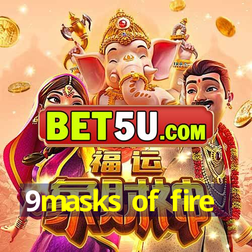 9masks of fire