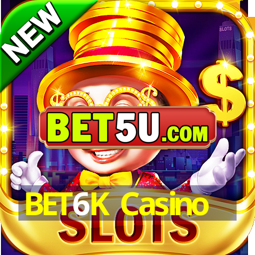 BET6K Casino