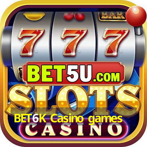 BET6K Casino games