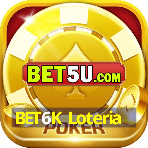 BET6K Loteria