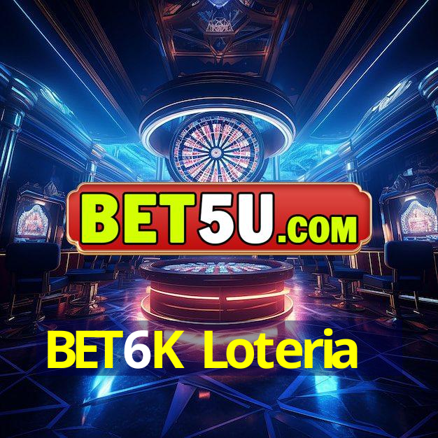 BET6K Loteria