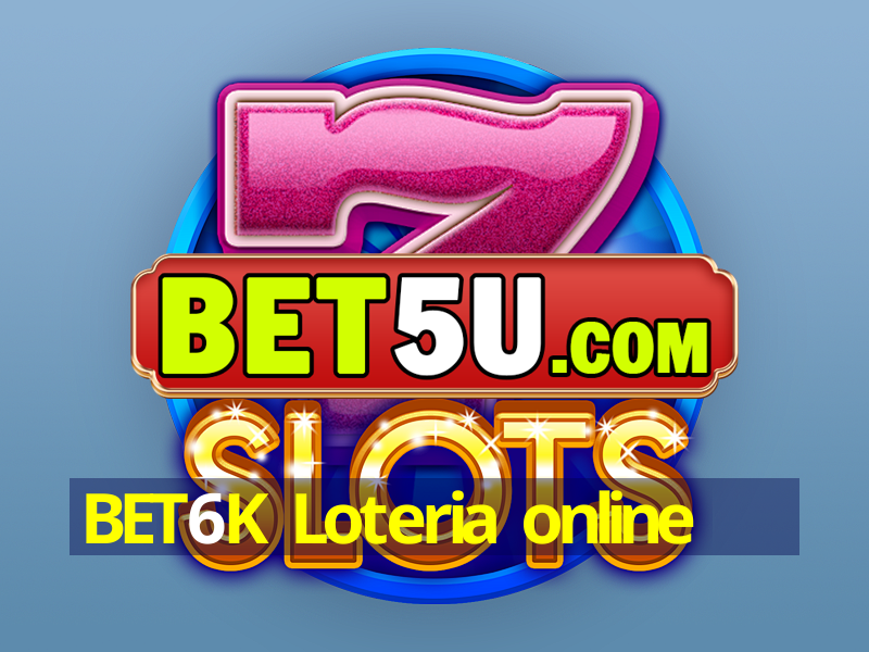 BET6K Loteria online