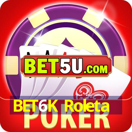 BET6K Roleta