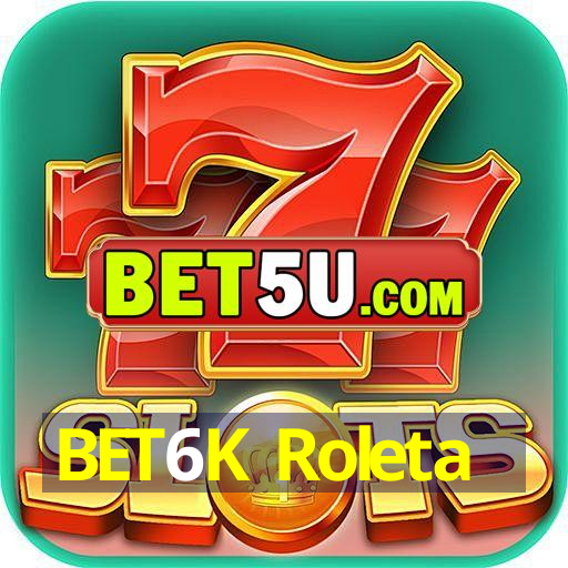 BET6K Roleta