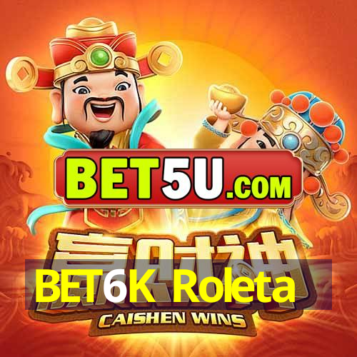 BET6K Roleta