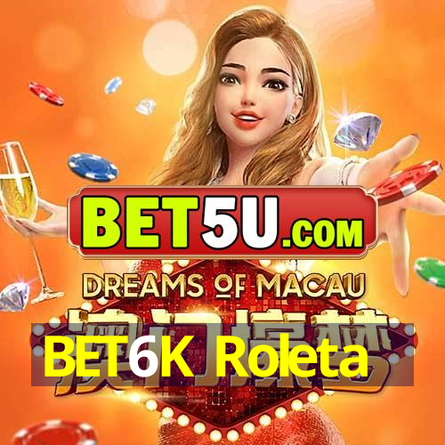 BET6K Roleta