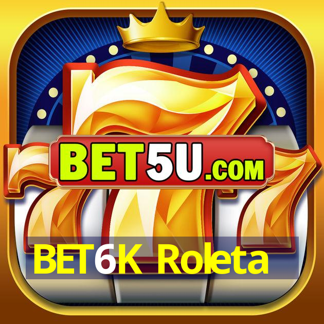 BET6K Roleta