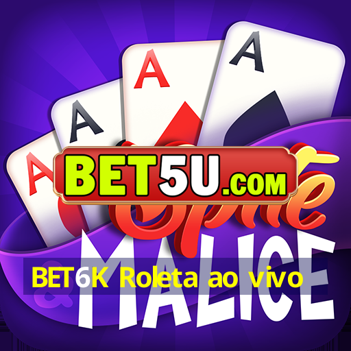 BET6K Roleta ao vivo