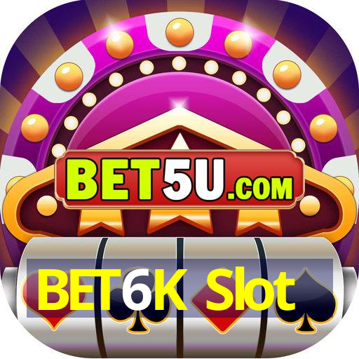 BET6K Slot