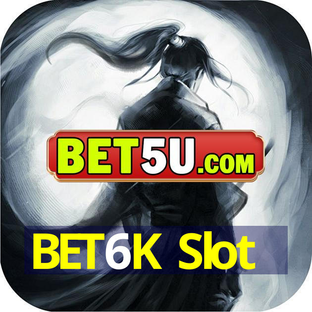 BET6K Slot