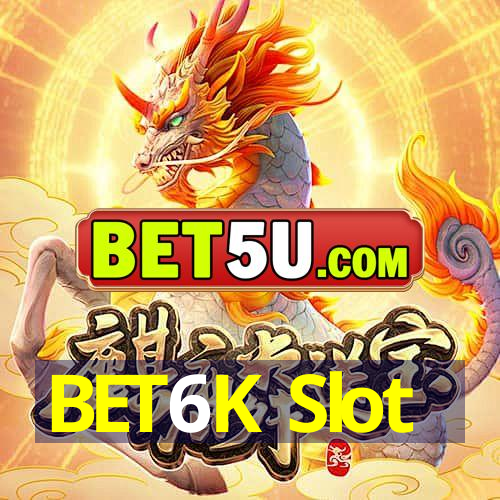 BET6K Slot