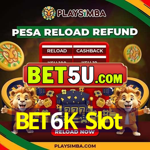 BET6K Slot