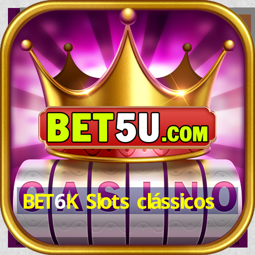 BET6K Slots clássicos