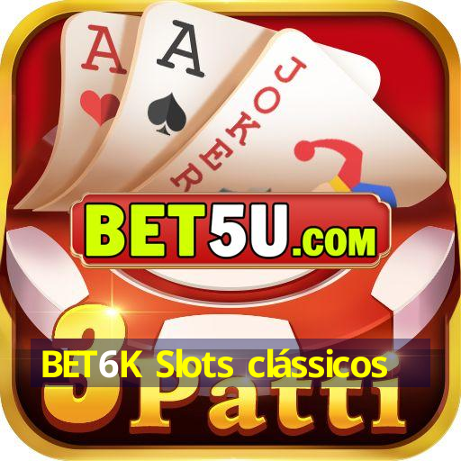 BET6K Slots clássicos