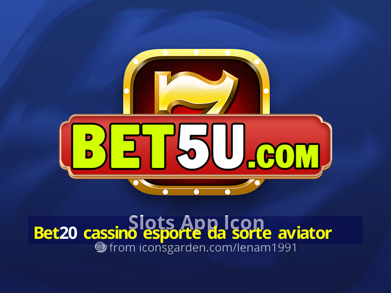 Bet20 cassino esporte da sorte aviator