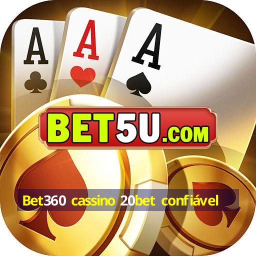 Bet360 cassino 20bet confiável